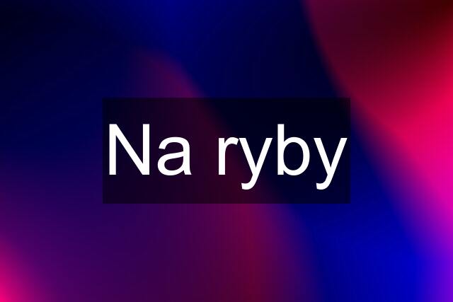 Na ryby