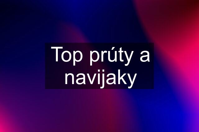 Top prúty a navijaky