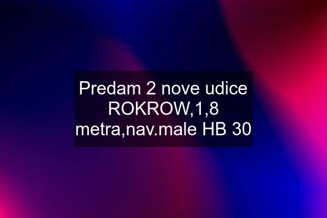 Predam 2 nove udice ROKROW,1,8 metra,nav.male HB 30