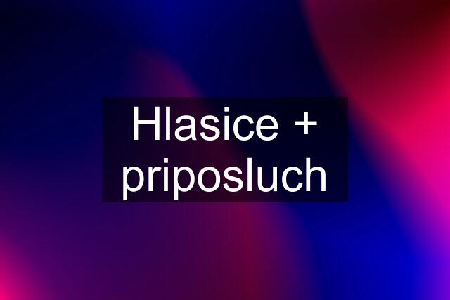 Hlasice + priposluch