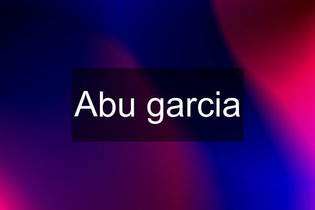 Abu garcia