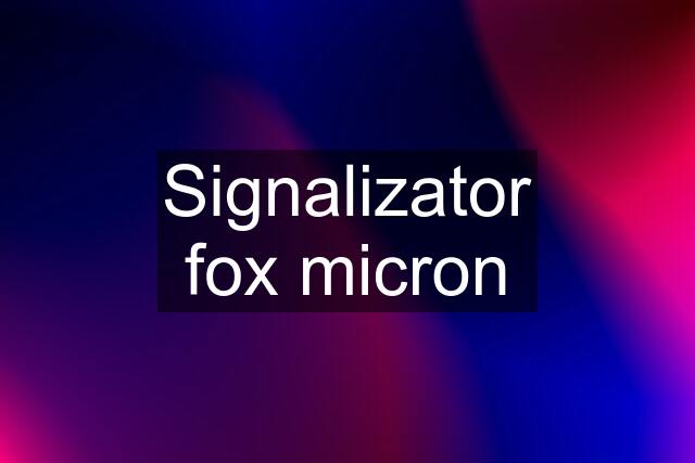 Signalizator fox micron