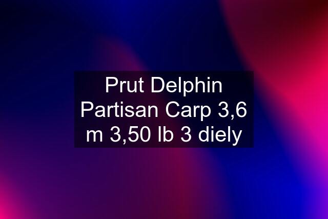 Prut Delphin Partisan Carp 3,6 m 3,50 lb 3 diely