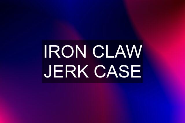 IRON CLAW JERK CASE