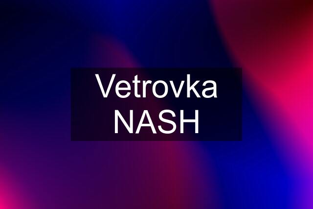 Vetrovka NASH