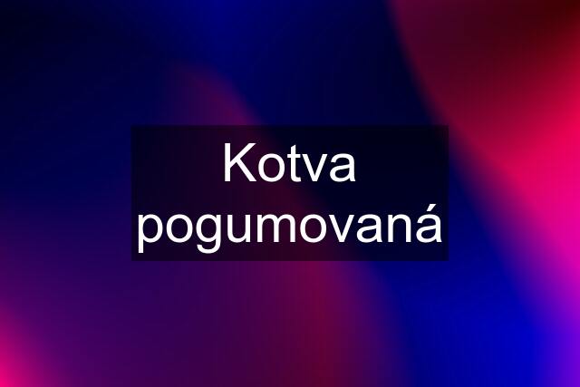 Kotva pogumovaná