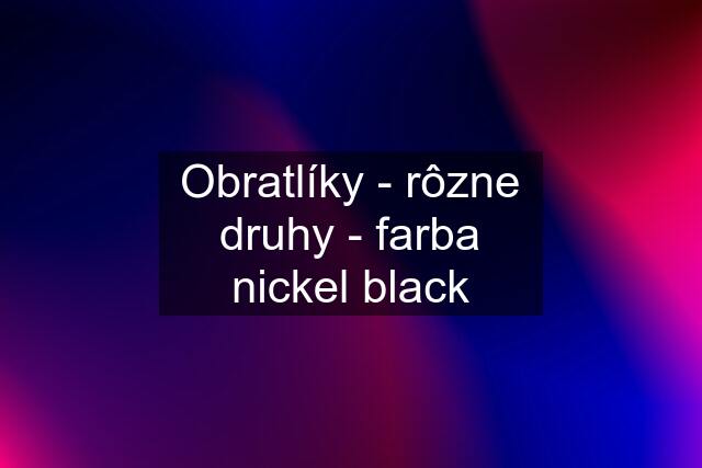 Obratlíky - rôzne druhy - farba nickel black