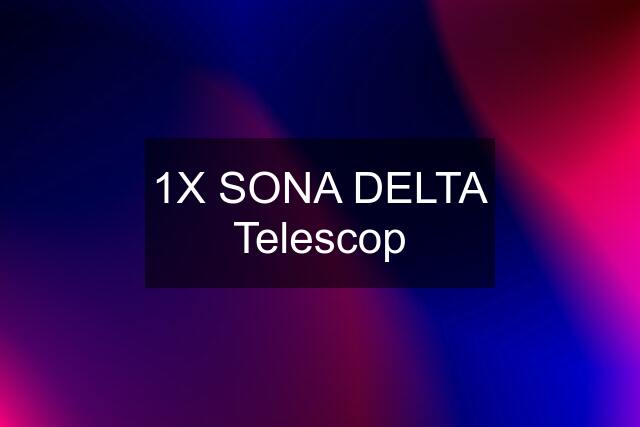 1X SONA DELTA Telescop