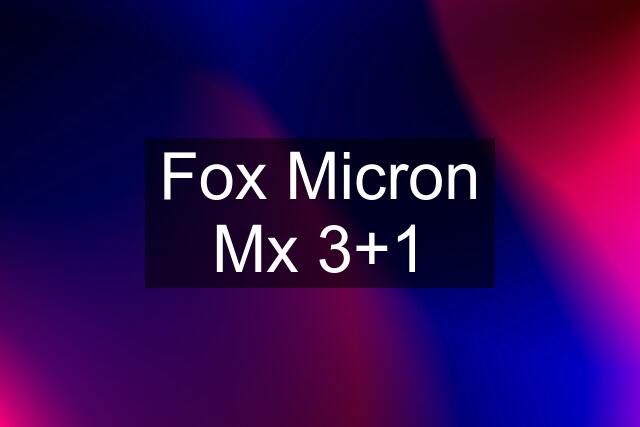 Fox Micron Mx 3+1