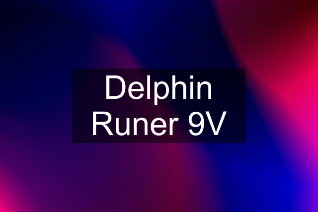 Delphin Runer 9V