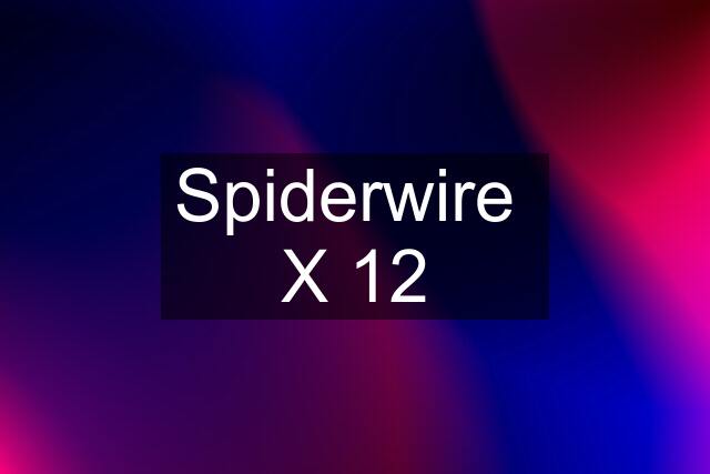 Spiderwire  X 12