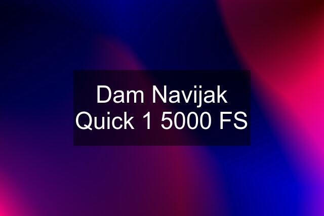 Dam Navijak Quick 1 5000 FS