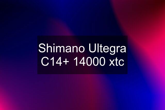 Shimano Ultegra C14+ 14000 xtc