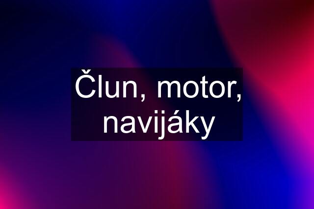 Člun, motor, navijáky