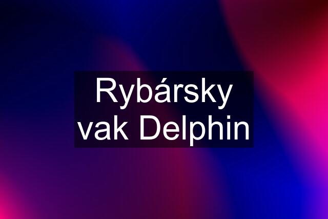 Rybársky vak Delphin