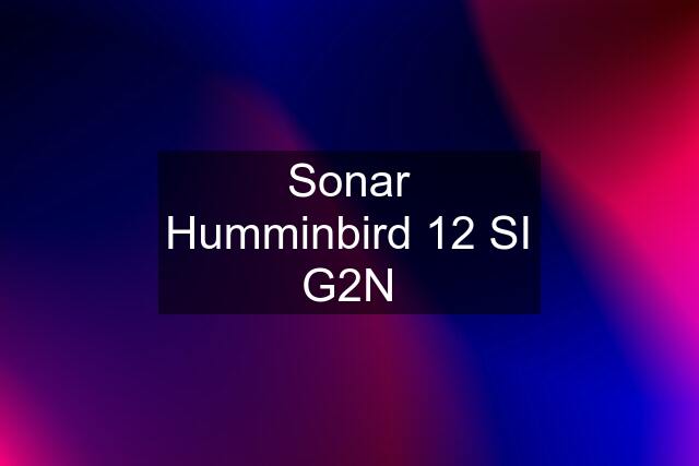 Sonar Humminbird 12 SI G2N