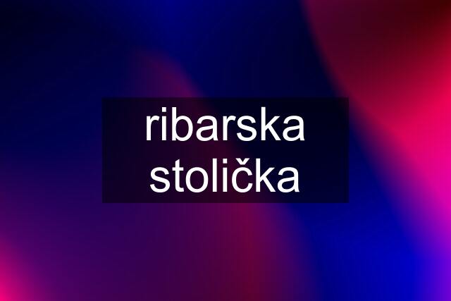 ribarska stolička