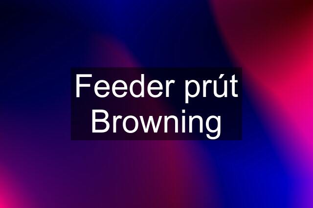 Feeder prút Browning