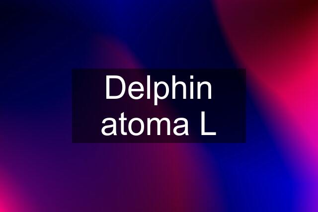 Delphin atoma L