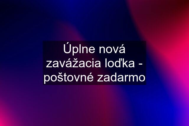 Úplne nová zavážacia loďka - poštovné zadarmo