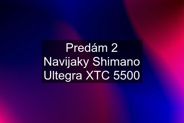 Predám 2 Navijaky Shimano Ultegra XTC 5500