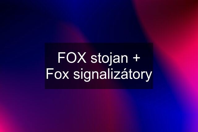 FOX stojan + Fox signalizátory