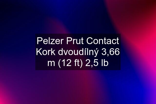 Pelzer Prut Contact Kork dvoudílný 3,66 m (12 ft) 2,5 lb