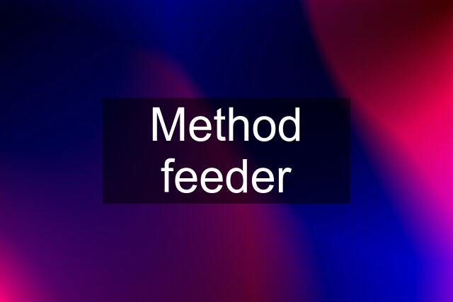 Method feeder