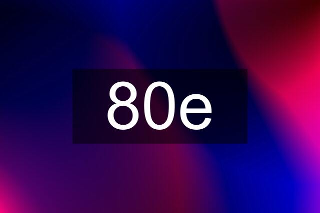 80e