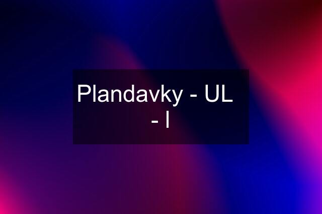 Plandavky - UL   - l