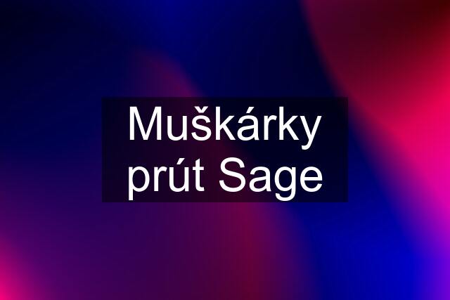 Muškárky prút Sage