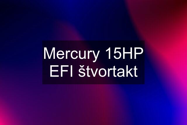 Mercury 15HP EFI štvortakt