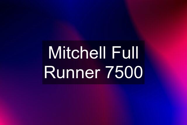 Mitchell Full Runner 7500