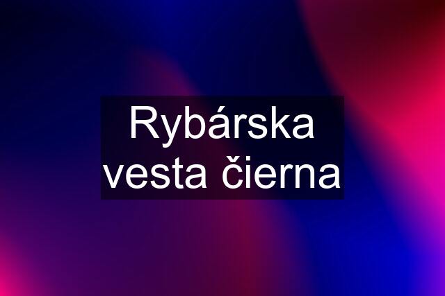 Rybárska vesta čierna