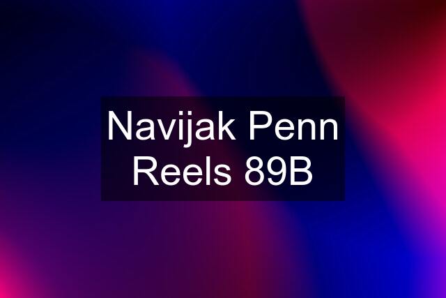 Navijak Penn Reels 89B