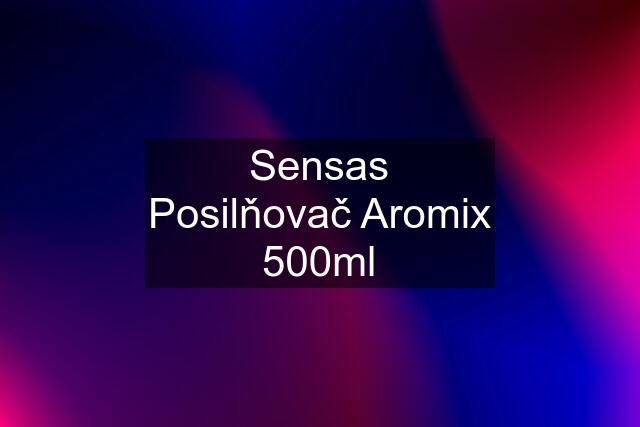 Sensas Posilňovač Aromix 500ml