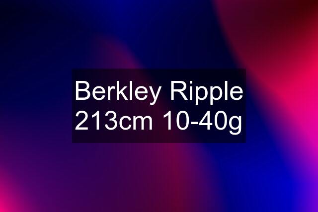 Berkley Ripple 213cm 10-40g