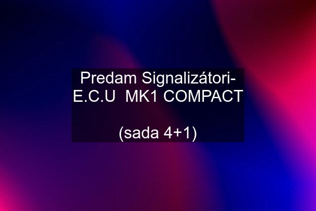 Predam Signalizátori- E.C.U  MK1 COMPACT  (sada 4+1)