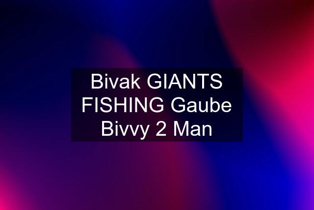 Bivak GIANTS FISHING Gaube Bivvy 2 Man