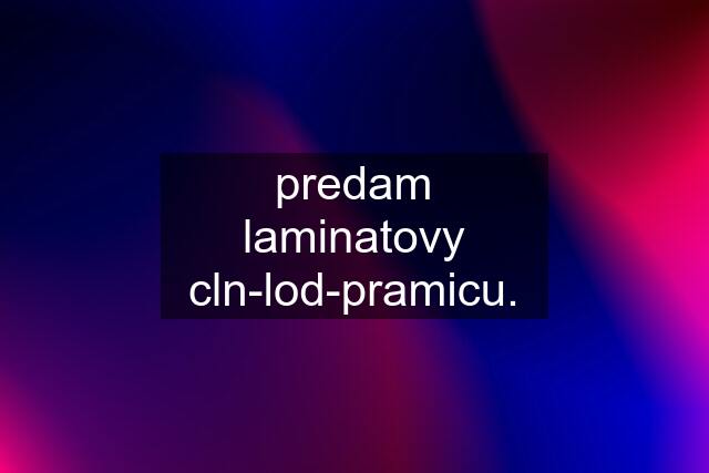 predam laminatovy cln-lod-pramicu.