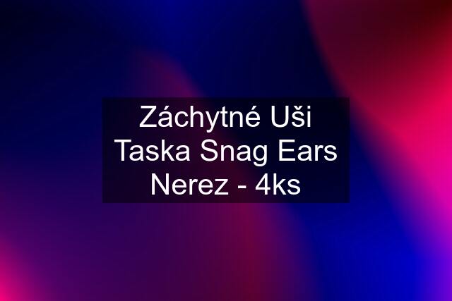 Záchytné Uši Taska Snag Ears Nerez - 4ks