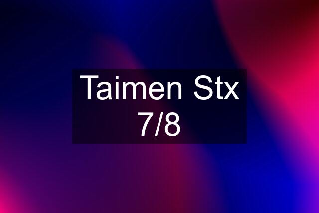 Taimen Stx 7/8