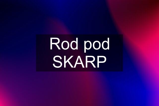 Rod pod SKARP