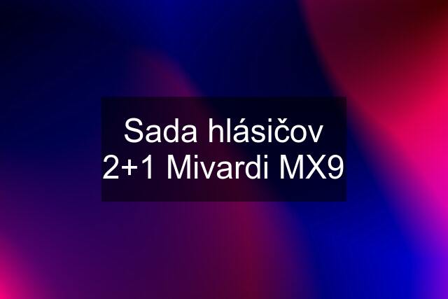 Sada hlásičov 2+1 Mivardi MX9