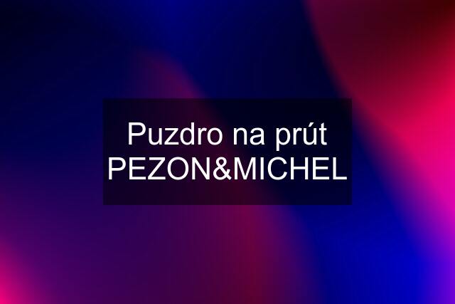 Puzdro na prút PEZON&MICHEL