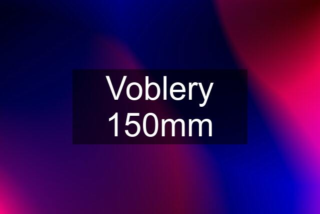 Voblery 150mm