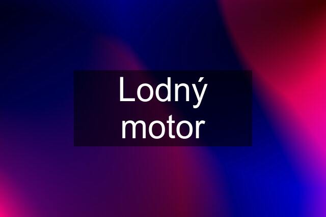 Lodný motor