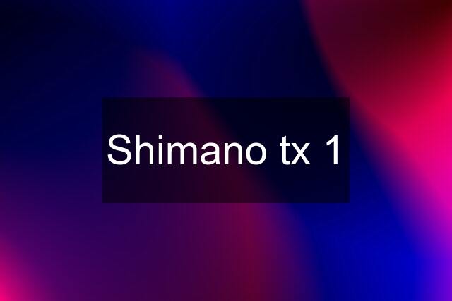 Shimano tx 1