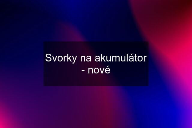 Svorky na akumulátor - nové