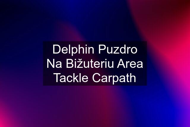 Delphin Puzdro Na Bižuteriu Area Tackle Carpath